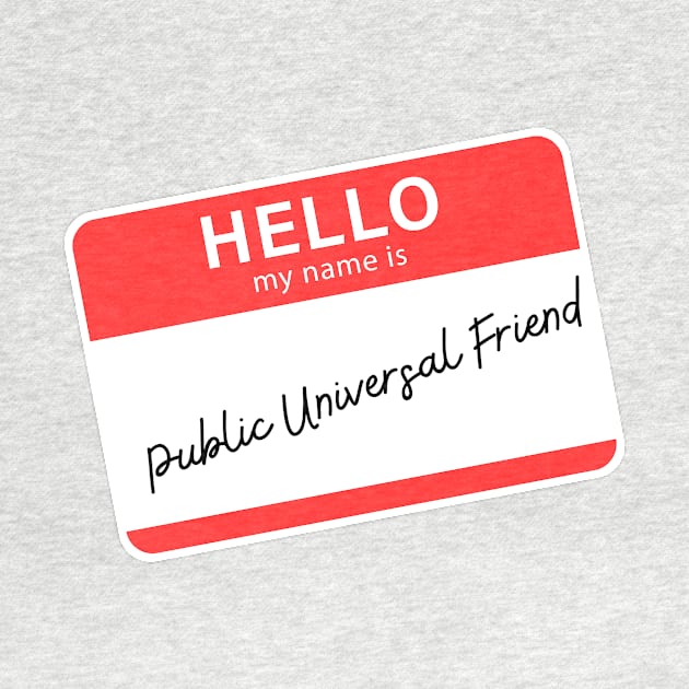 Hello My Name Is Public Universal Friend by ReallyWeirdQuestionPodcast